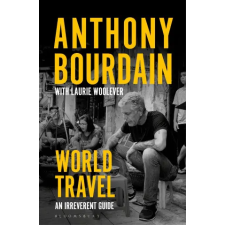 Bloomsbury Publishing World Travel | BOURDAIN ANTHONY egyéb könyv