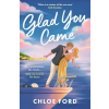 Bloomsbury USA Glad You Came – FORD CHLOE (Puha kötésű)