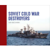 Bloomsbury USA Soviet Cold War Destroyers | RADZIEMSKI JAN