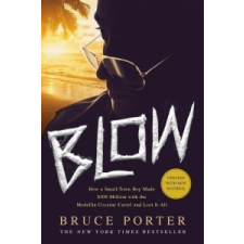 BLOW: HOW A SMALL-TOWN BOY MADE 100 MIL – Bruce Porter idegen nyelvű könyv