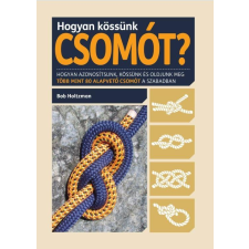 Bob Holtzman HOLTZMAN, BOB - HOGYAN KÖSSÜNK CSOMÓT? életmód, egészség