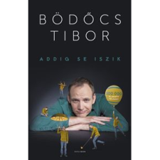 Bödőcs Tibor Addig se iszik (BK24-200322) irodalom