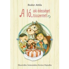 Bodor Attila A ló, aki édességet tüsszentett gyermek- és ifjúsági könyv