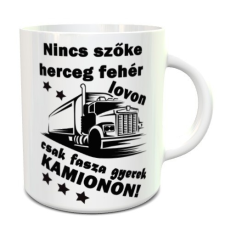  Bögre kamionosoknak - Nincs szőke herceg fehér lovon bögrék, csészék