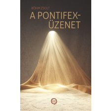 Böhm Zsolt - A pontifex-üzenet egyéb könyv