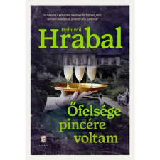 Bohumil Hrabal Őfelsége pincére voltam - Új kiadás regény