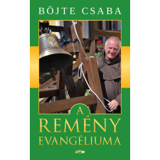 Böjte Csaba - A remény evangéliuma egyéb könyv
