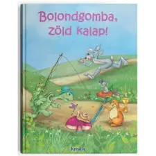  Bolondgomba, zöld kalap! gyermek- és ifjúsági könyv