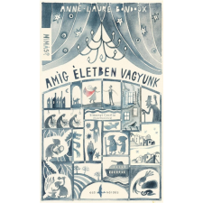 ﻿Bondoux, Anne-Laure Anne-Laure Bondoux - Amíg életben vagyunk regény