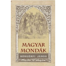 Böngérfi János Magyar mondák történelem