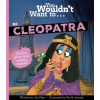 Bonnier Books UK You Wouldn't Want To Be Cleopatra | David Antram