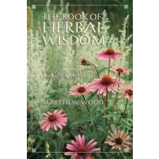 Book Of Herbal Wisdom – Matthew Wood idegen nyelvű könyv