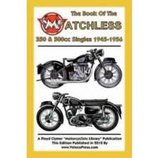 BOOK OF THE MATCHLESS 350 & 500cc SINGLES 1945-1956 – W C Haycraft idegen nyelvű könyv