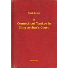 Booklassic A Connecticut Yankee in King Arthur's Court egyéb e-könyv