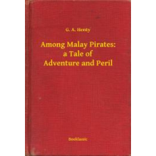 Booklassic Among Malay Pirates: a Tale of Adventure and Peril egyéb e-könyv