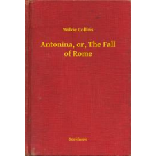 Booklassic Antonina, or, The Fall of Rome egyéb e-könyv