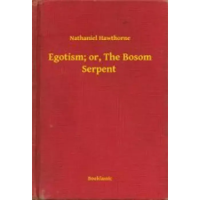 Booklassic Egotism; or, The Bosom Serpent egyéb e-könyv