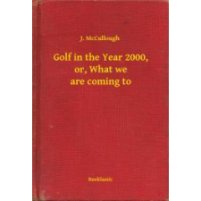 Booklassic Golf in the Year 2000, or, What we are coming to egyéb e-könyv
