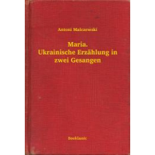 Booklassic Maria. Ukrainische Erzählung in zwei Gesangen egyéb e-könyv