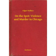 Booklassic On the Spot: Violence and Murder in Chicago egyéb e-könyv