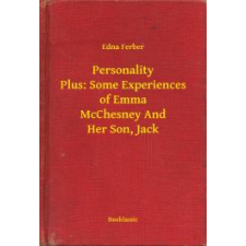 Booklassic Personality Plus: Some Experiences of Emma McChesney And Her Son, Jack egyéb e-könyv