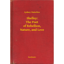 Booklassic Shelley: The Poet of Rebellion, Nature, and Love egyéb e-könyv