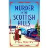 Bookouture Murder in the Scottish Hills: An addictive historical cozy mystery set in the Scottish Highlands | Lydia Travers
