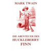 Books on Demand Die Abenteuer des Huckleberry Finn | Mark Twain,Henny Koch