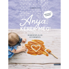 Boook Anya, kérek még! - bővített kiadás - Hozzátáplálás egyszerűen gasztronómia