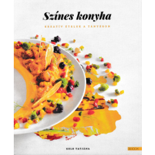 Boook Kiadó Kft. Gelb Tatjána - Színes konyha - Kreatív ételek a tányéron gasztronómia