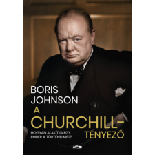 Boris Johnson - A Churchill-tényező - Hogyan alakítja egy ember a történelmet? egyéb könyv