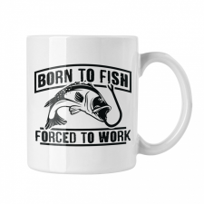  Born to fish, force to work - Fehér Bögre bögrék, csészék