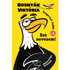 Bosnyák Viktória Ezt nevezem! - tengernyi tudás - bosnyák viktória irodalom