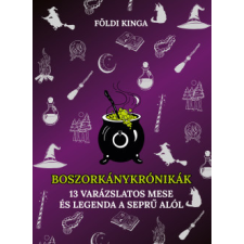  Boszorkány krónikák - 13 varázslatos mese és legenda a seprű alól gyermek- és ifjúsági könyv