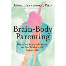  Brain-Body Parenting – MONA DELAHOOKE idegen nyelvű könyv