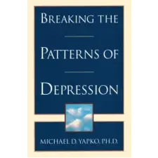  Breaking the Patterns of Depression – Michael Yapko idegen nyelvű könyv