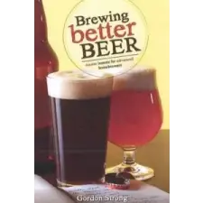  Brewing Better Beer – Gordon Strong idegen nyelvű könyv