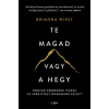 Brianna Wiest - Te magad vagy a hegy - Hogyan szerezzük vissza az irányítást önmagunk felett