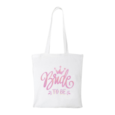  Bride to be - Bevásárló táska Fehér egyedi ajándék