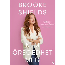Brooke Shields - Brooke Shields nem öregedhet meg egyéb könyv