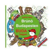 Brúnó Budapesten Buda hegyei - Brúnó Budapesten 2. - Bartos Erika gyermek- és ifjúsági könyv
