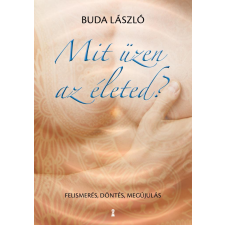 Buda László - Mit üzen az életed? egyéb könyv