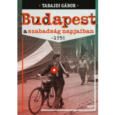 Budapest a szabadság napjaiban- 1956 történelem