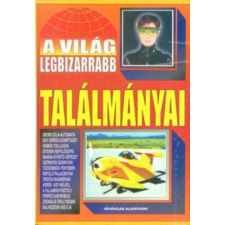 Budapest A világ legbizarrabb találmányai antikvárium - használt könyv