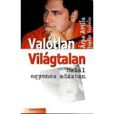 BUDAPEST PRINT Valótlan világtalan - Halál egyenes adásban antikvárium - használt könyv