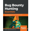  Bug Bounty Hunting Essentials – Carlos A. Lozano,Shahmeer Amir