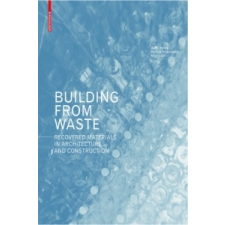 Building from Waste – Dirk E. Hebel,Marta H. Wisniewska,Felix Heisel idegen nyelvű könyv