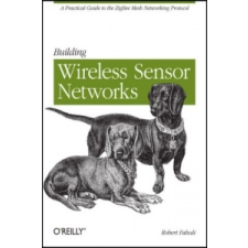  Building Wireless Sensor Networks – Robert Faludi idegen nyelvű könyv