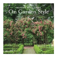  Bunny Williams On Garden Style – Bunny Williams idegen nyelvű könyv
