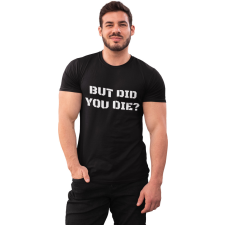  But did you die? - GYM Fitness Férfi Póló férfi póló